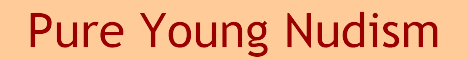 Pure Young Nudism Banner: xxx