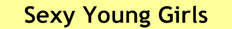 Sexy Young Girls Banner: xxx3